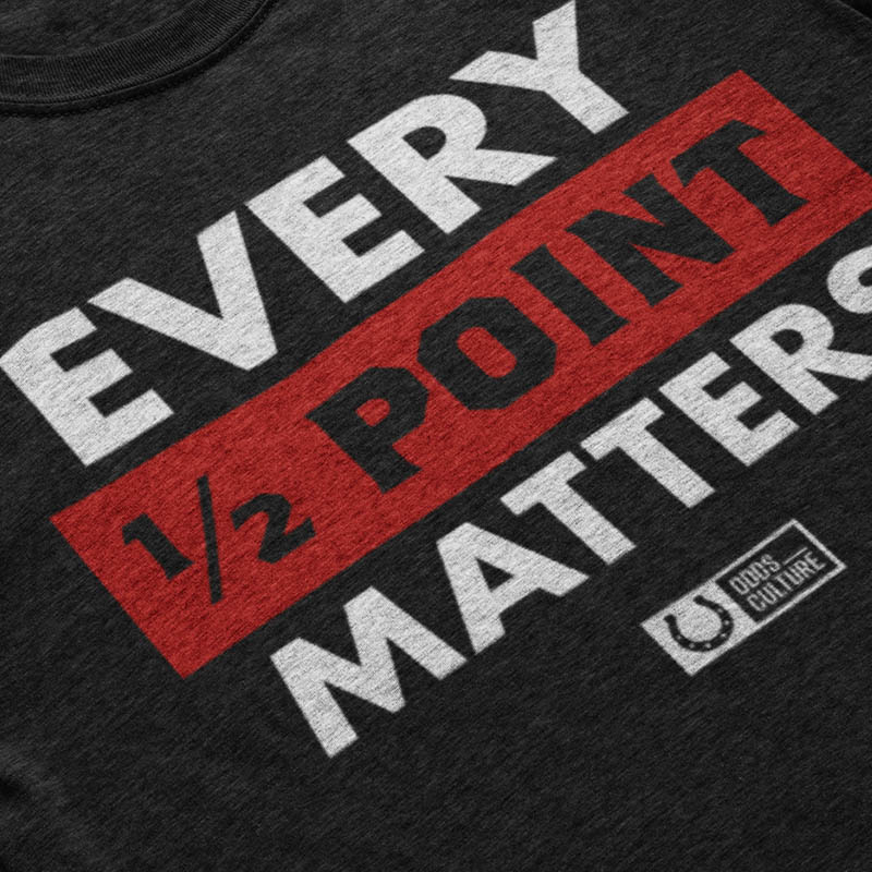 Every Half Point Matters T Shirt Odds Culture