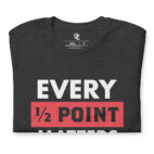Every Half Point Matters Shirt