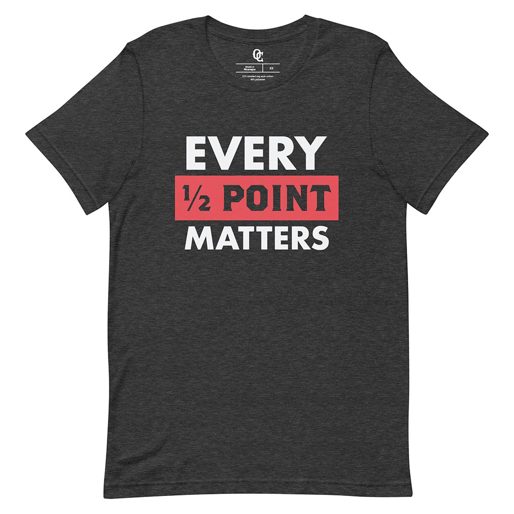 Every Half Point Matters Shirt